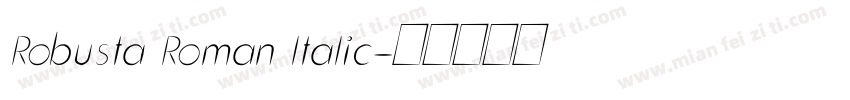 Robusta Roman ltalic字体转换